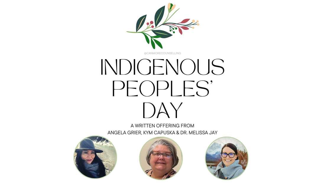 Indigenous Peoples Day A written offering from Angela Grier, Kym Capuska & Dr. Melissa Jay